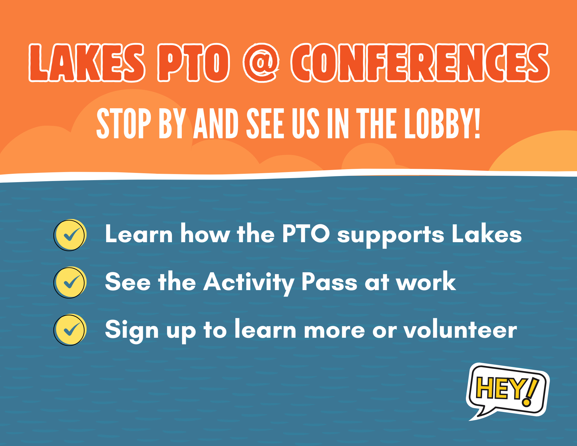 Lakes PTO at Conferences. Stop by to learn how the PTO supports Lakes, see the actiivty Pass at work, and sign up to learn more or volunteer. 